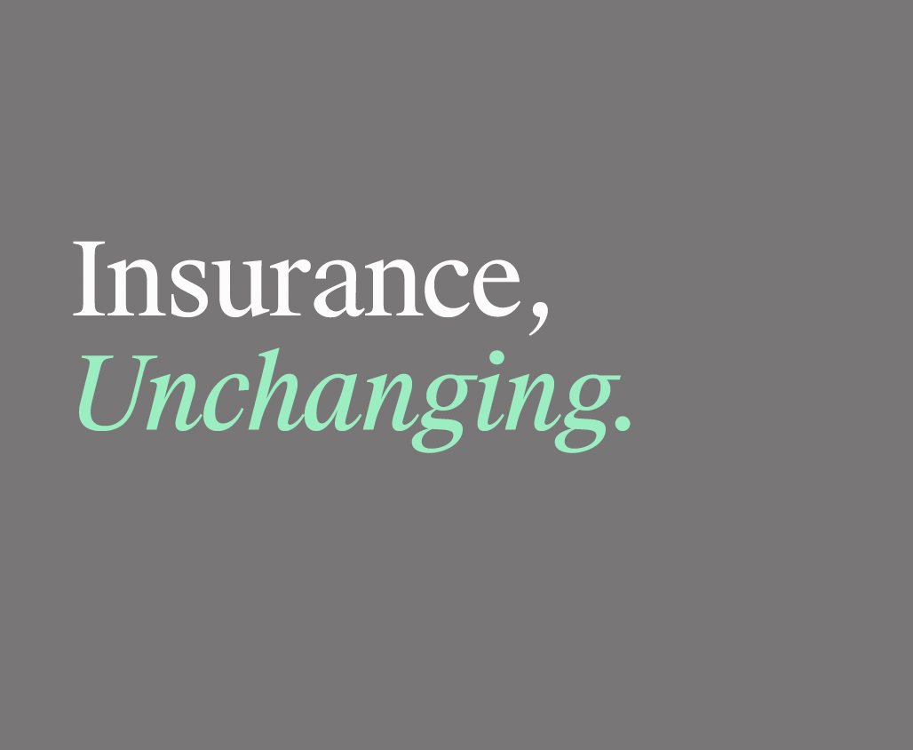 Text that reads 'Insurance, Unchanging' on a gray background
